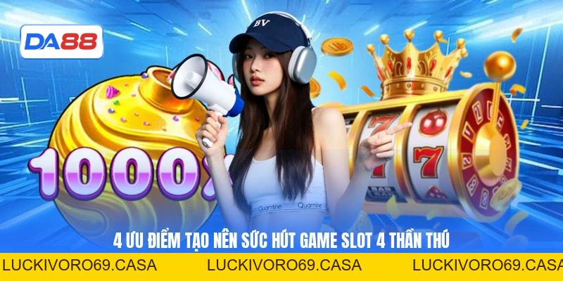 Nổ Hũ 4 Thần Thú - Siêu Phẩm Trong Giới Slot Trực Tuyến