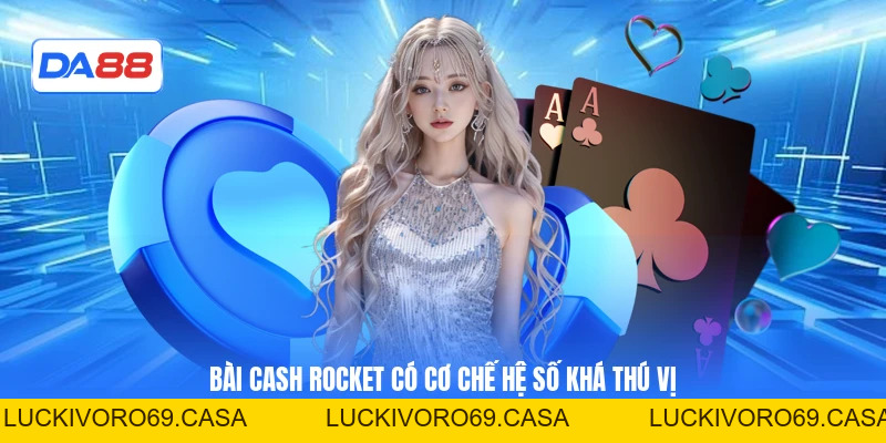Bài Cash Rocket Tại DA88 Cách Kiểm Soát Thời Điểm Rút Tiền