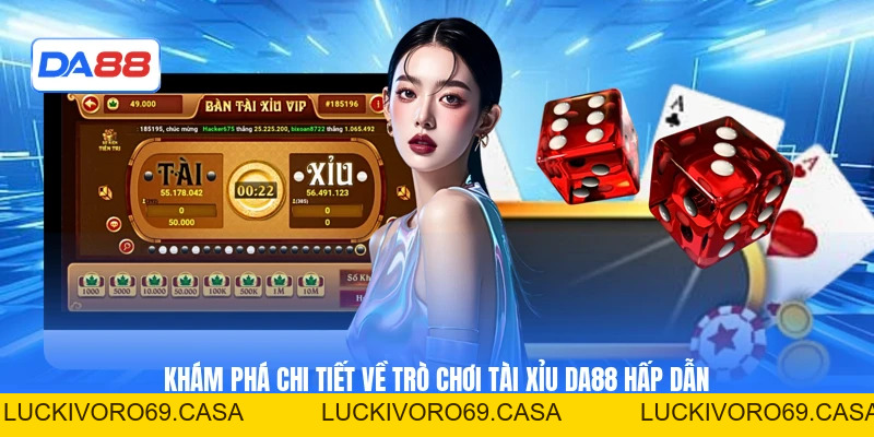Tài Xỉu DA88 – Trải Nghiệm Cược Trúng Thưởng Hấp Dẫn