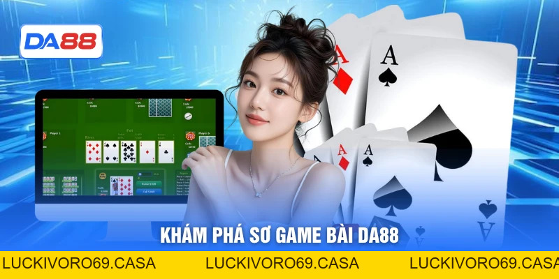 Game Bài DA88 - Hệ Thống Giải Trí Thẻ Bài Đáng Chú Ý 2026