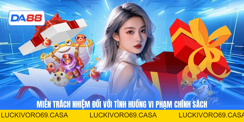 Miễn Trừ Trách Nhiệm - Nội Dung Quy Định Bảo Vệ Người Dùng