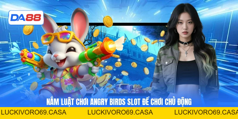 Nổ Hũ Angry Birds - Thể Lệ Quay Slot Săn Thưởng Cụ Thể 2026