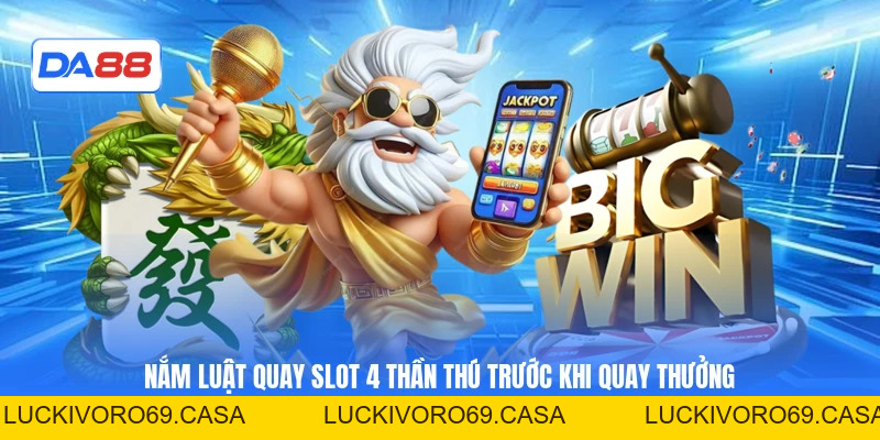 Nổ Hũ 4 Thần Thú - Siêu Phẩm Trong Giới Slot Trực Tuyến