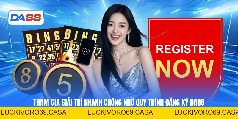 Đăng Ký DA88 - Cách Tạo Tài Khoản Cá Cược Nhanh Chóng