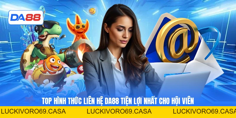 Liên Hệ DA88 Nhanh – Hướng Dẫn Kết Nối Nhân Viên 24/7