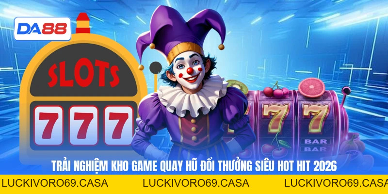 Nổ Hũ DA88 – Vòng Quay Jackpot Bùng Nổ Thưởng Đỉnh Cao